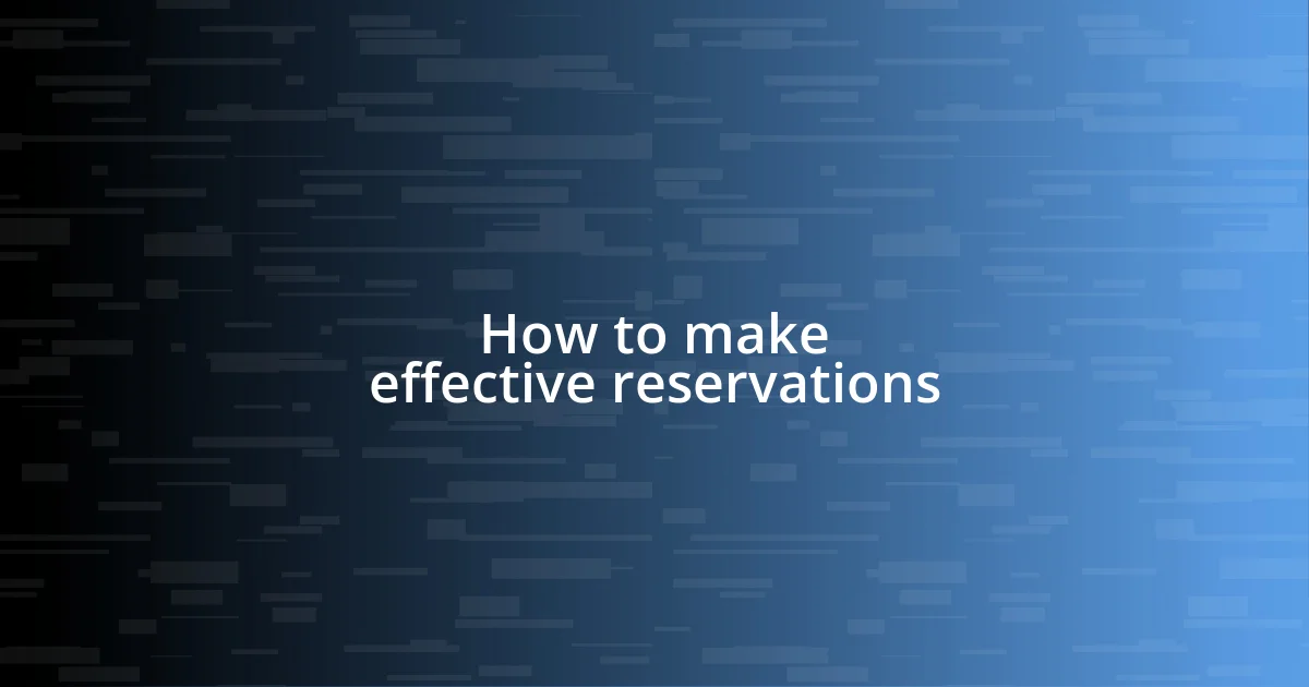 How to make effective reservations