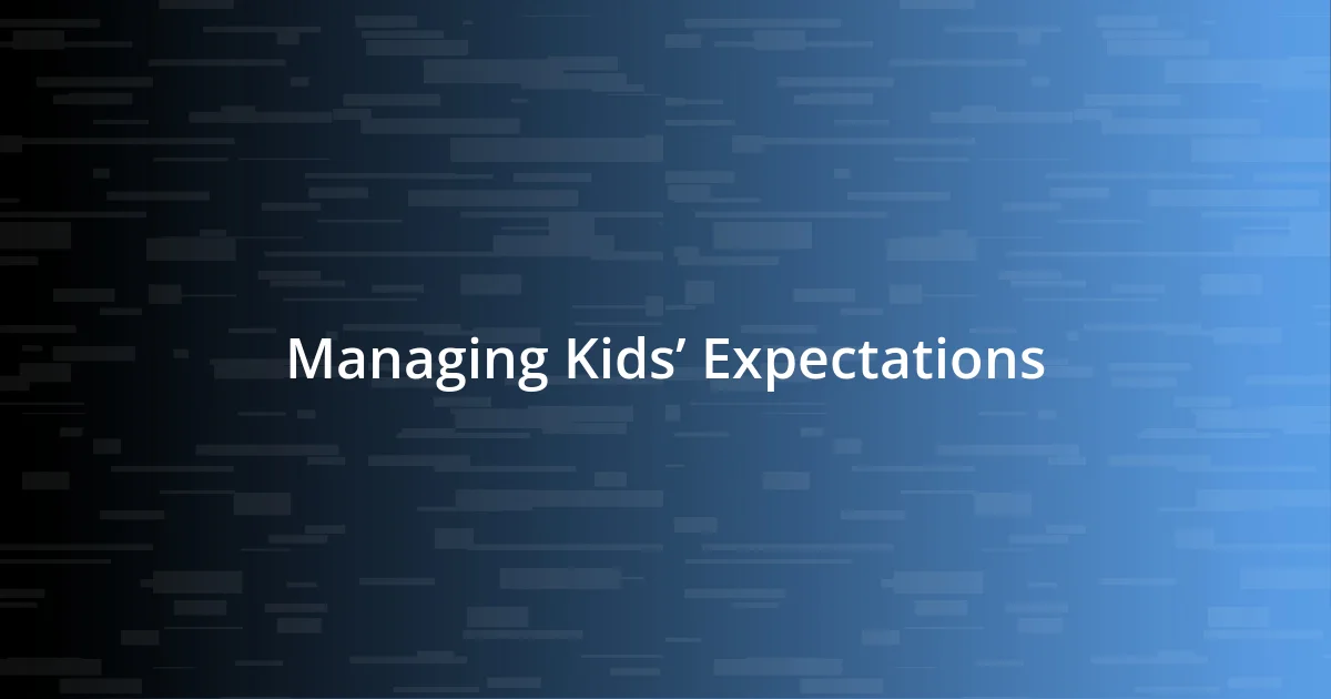 Managing Kids’ Expectations