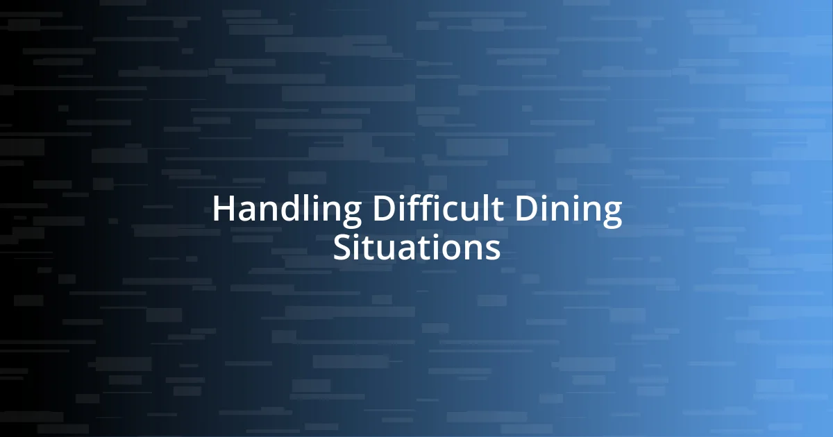 Handling Difficult Dining Situations