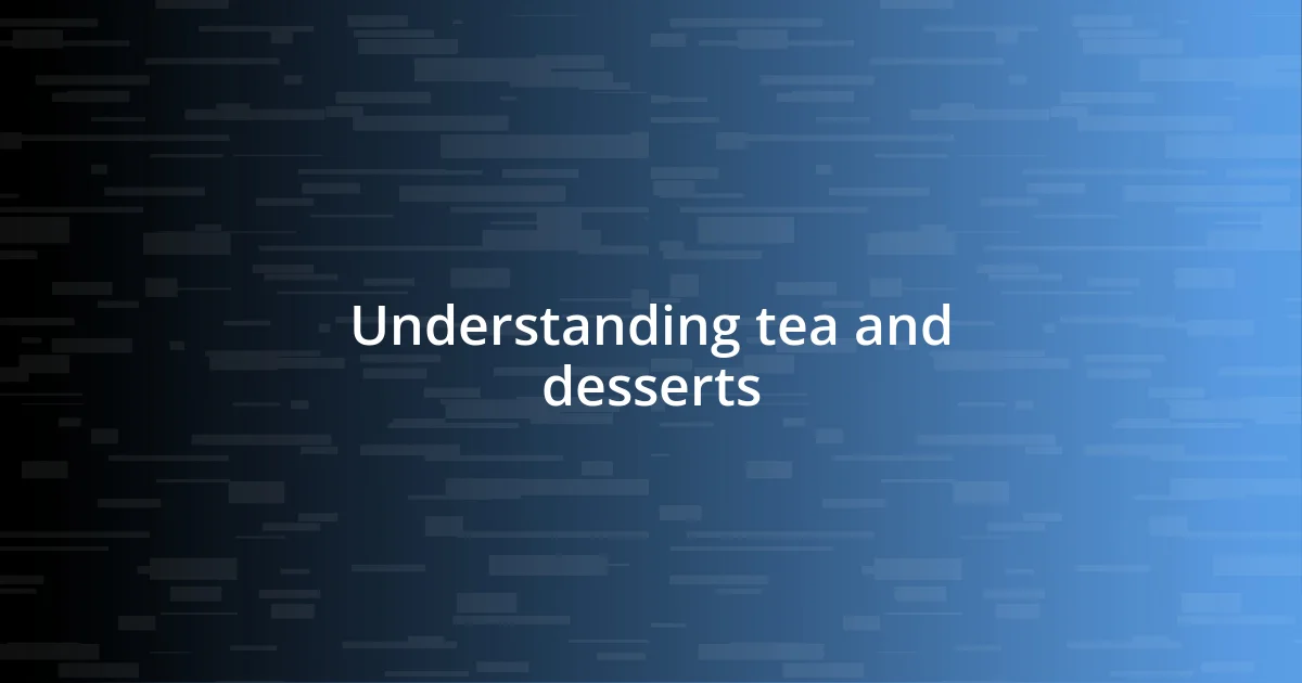 Understanding tea and desserts