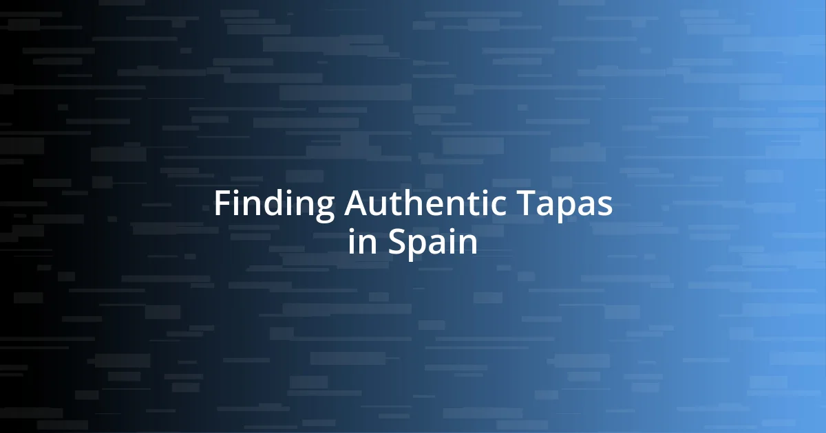 Finding Authentic Tapas in Spain