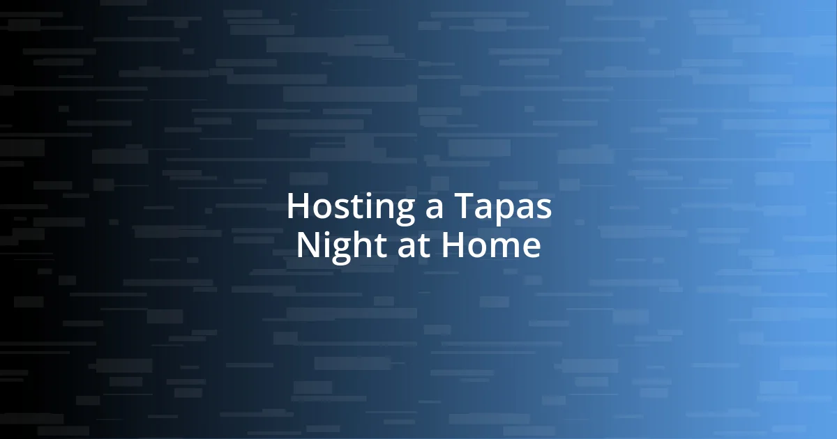 Hosting a Tapas Night at Home