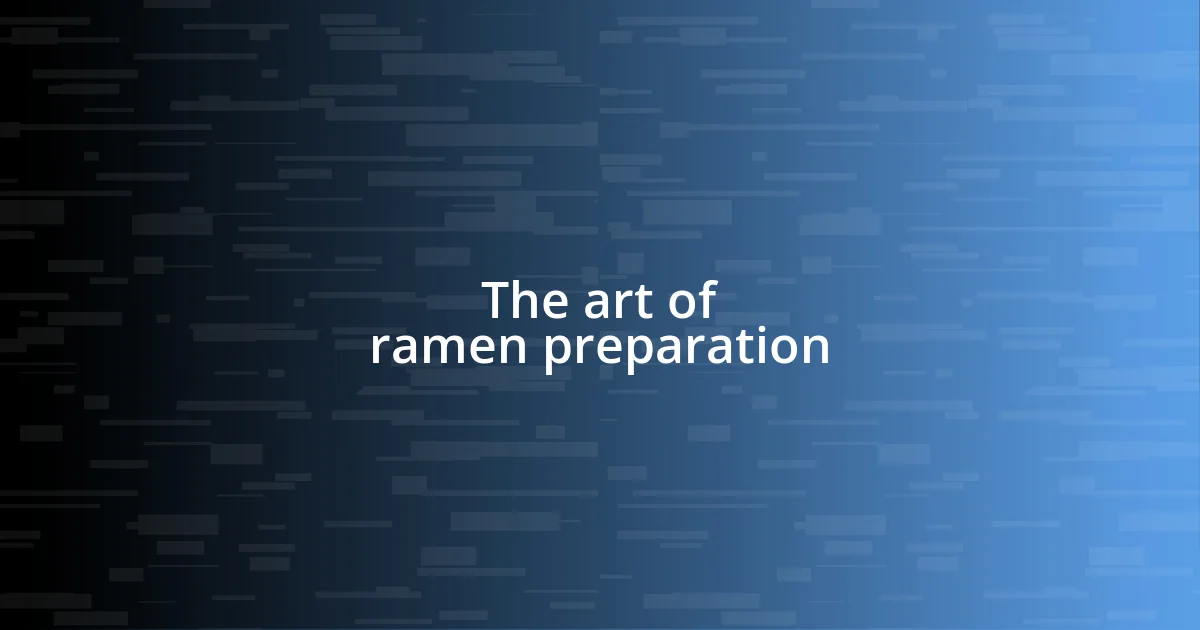 The art of ramen preparation