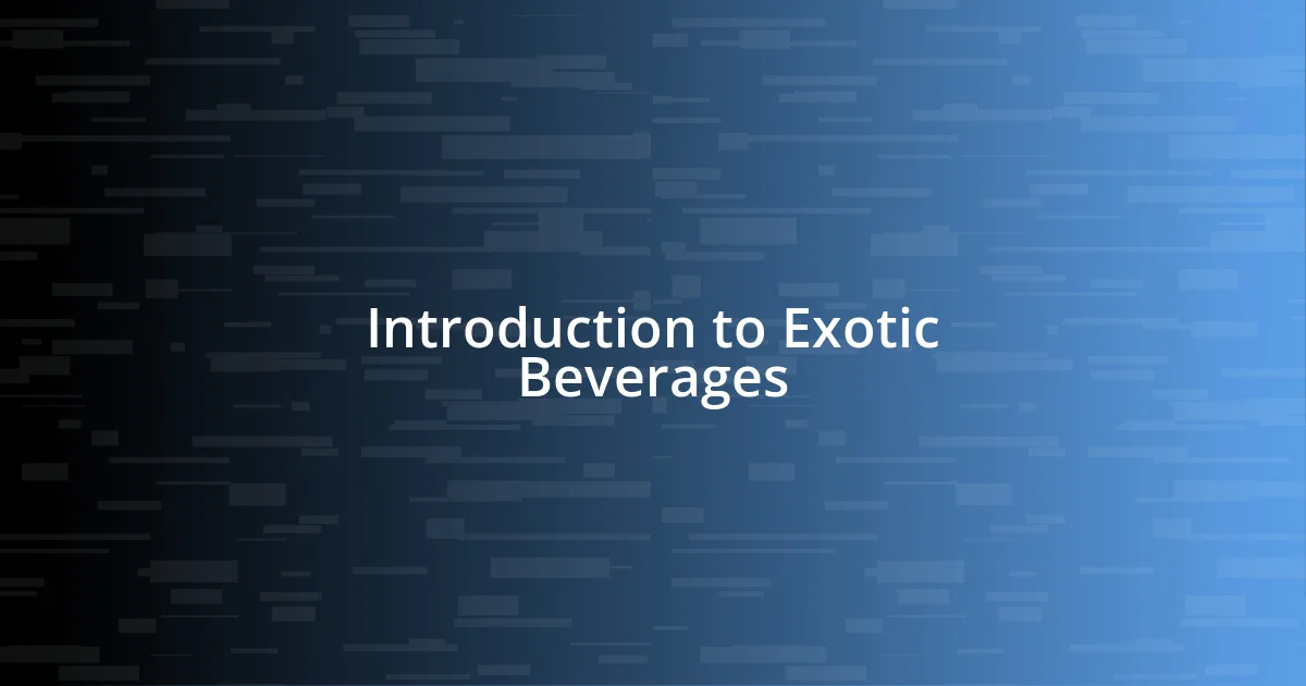 Introduction to Exotic Beverages