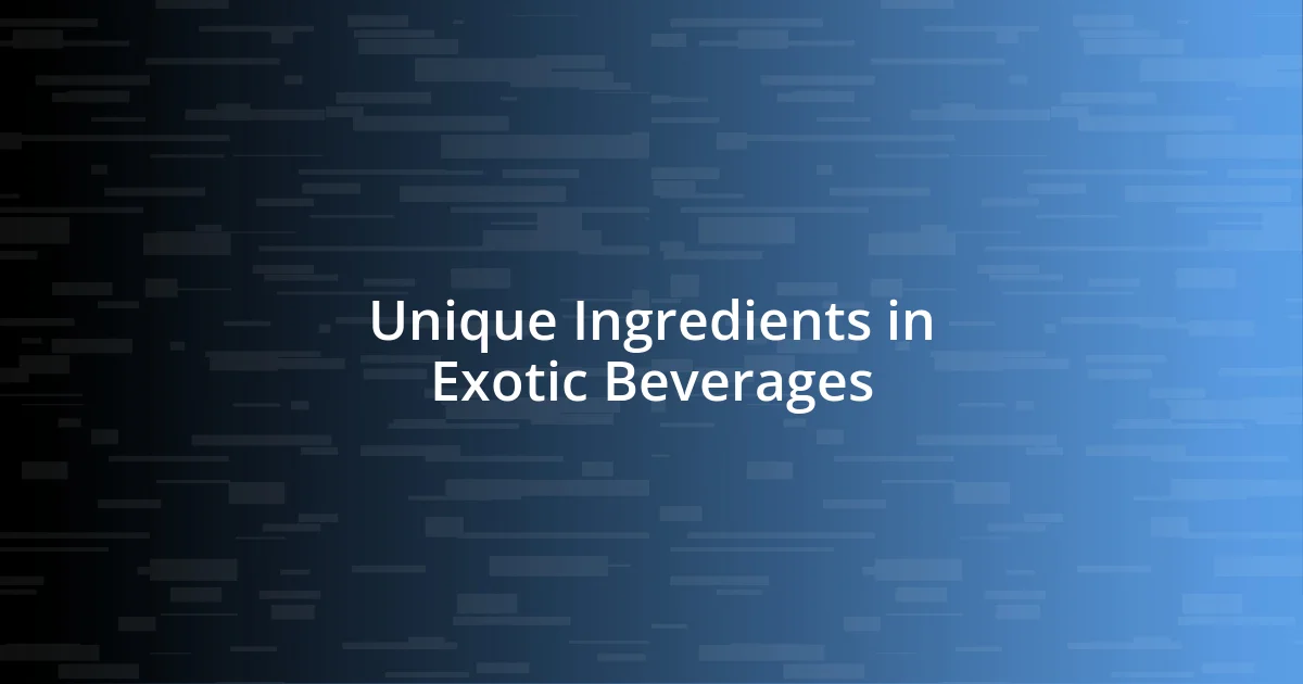 Unique Ingredients in Exotic Beverages