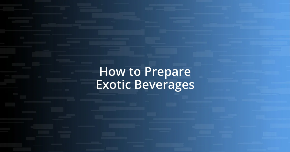 How to Prepare Exotic Beverages