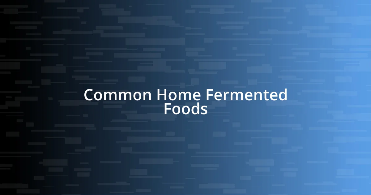 Common Home Fermented Foods