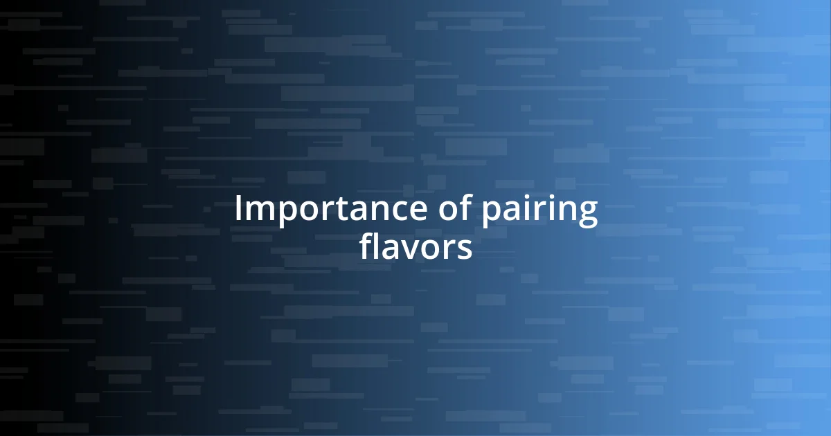 Importance of pairing flavors