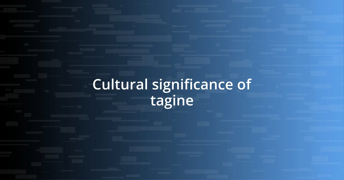 Cultural significance of tagine