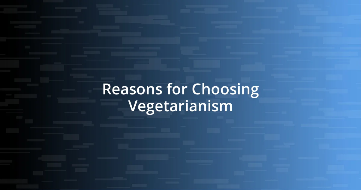 Reasons for Choosing Vegetarianism