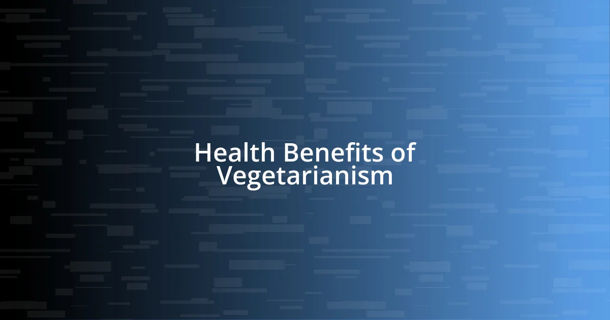 Health Benefits of Vegetarianism