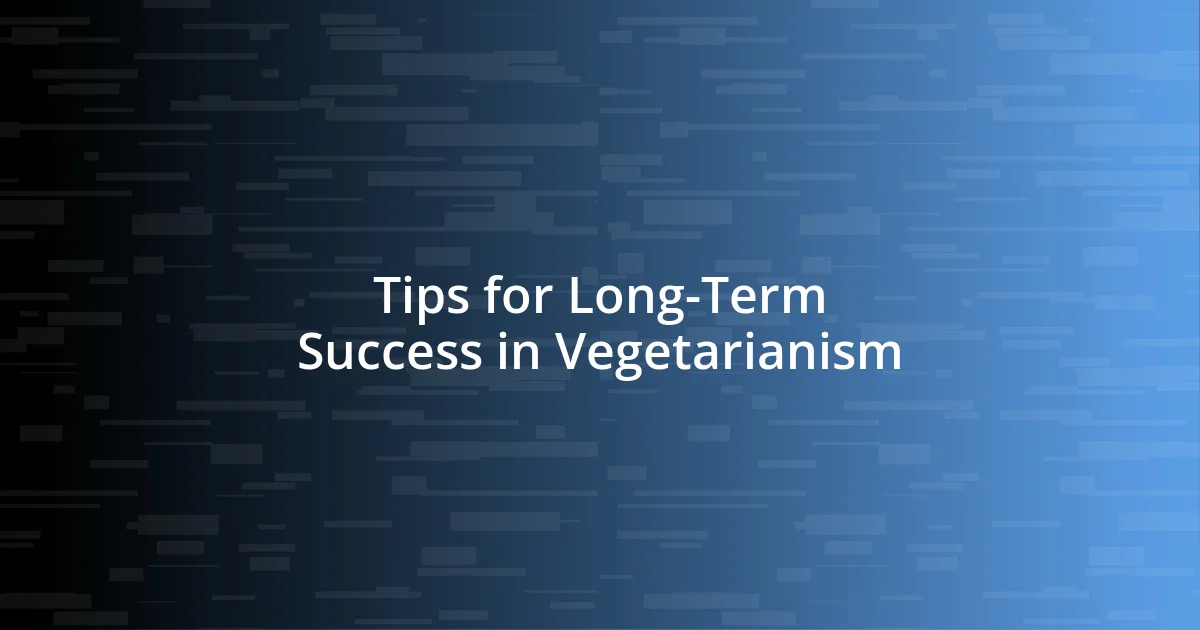 Tips for Long-Term Success in Vegetarianism