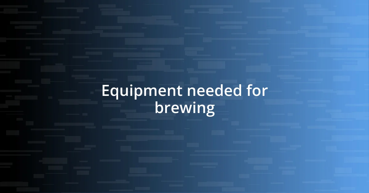 Equipment needed for brewing