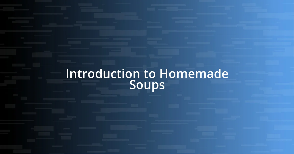 Introduction to Homemade Soups