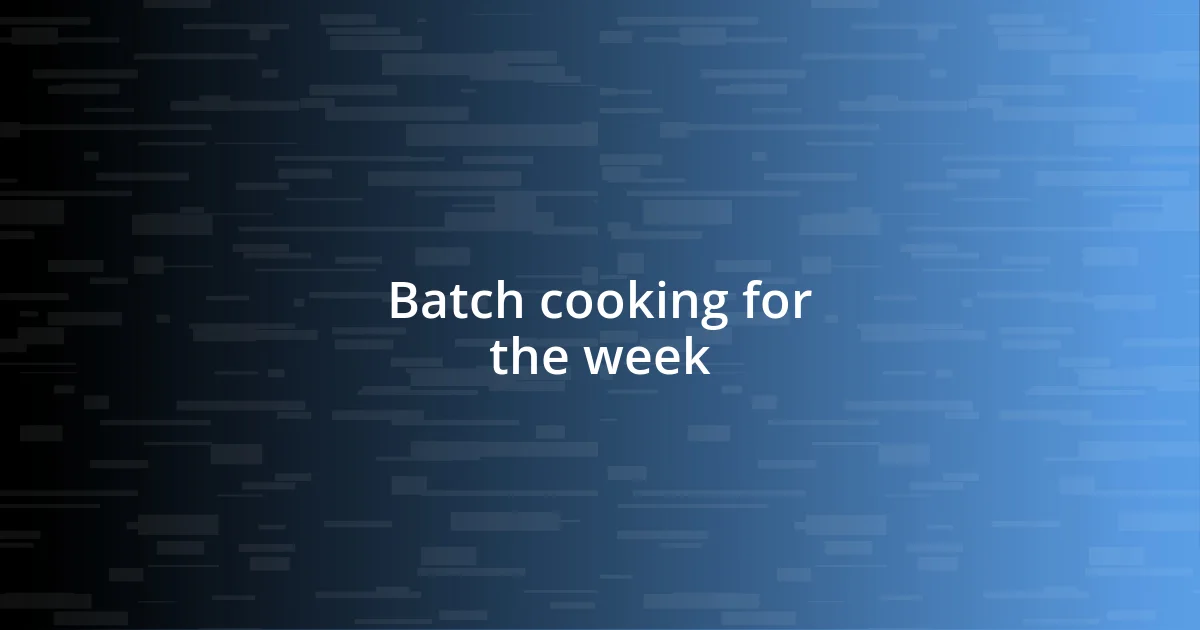 Batch cooking for the week