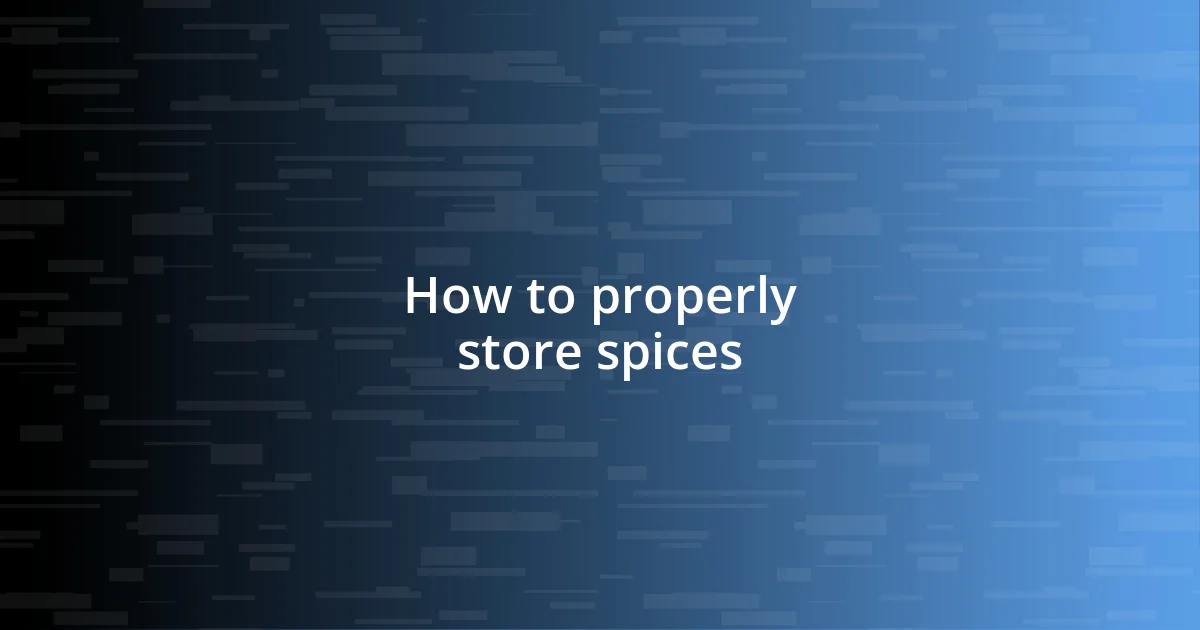 How to properly store spices