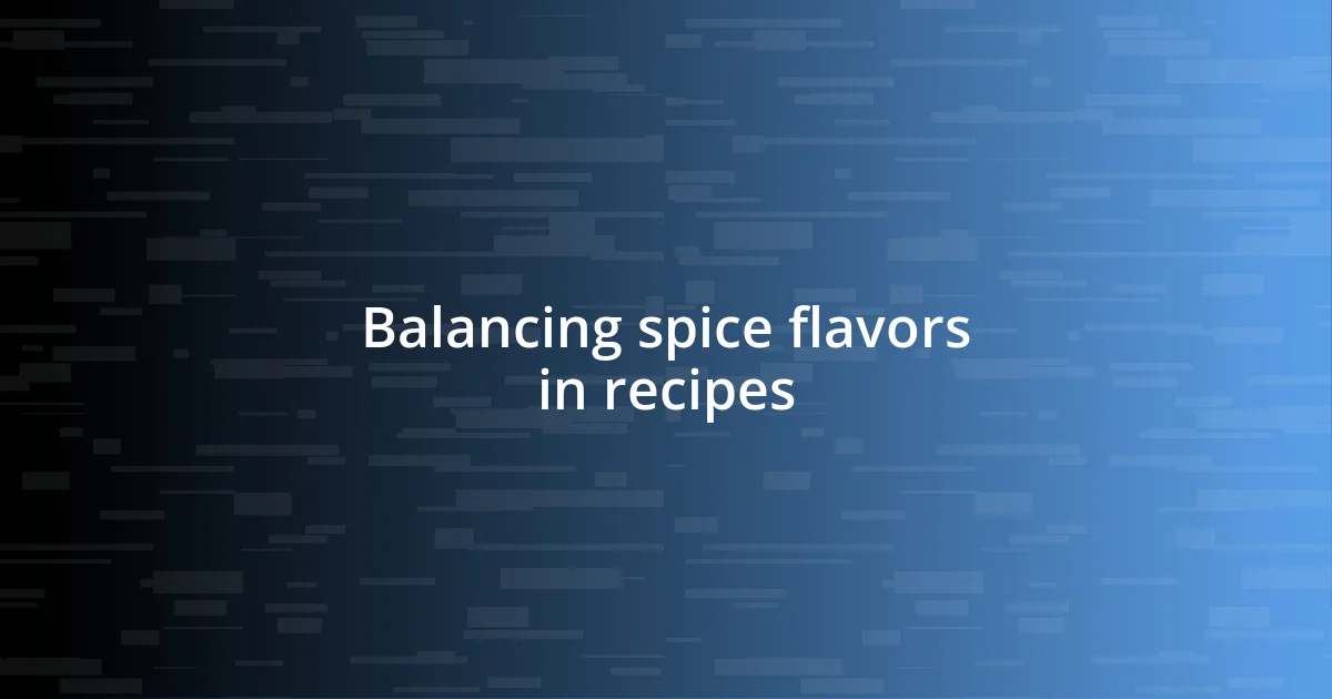 Balancing spice flavors in recipes