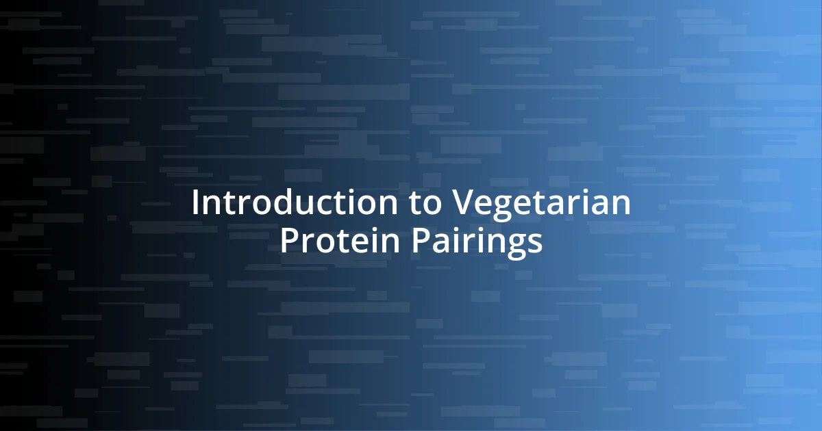 Introduction to Vegetarian Protein Pairings