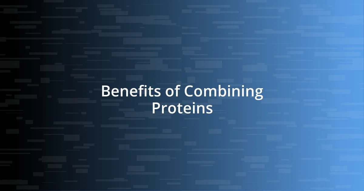 Benefits of Combining Proteins