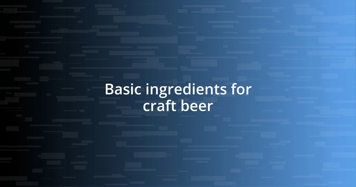 Basic ingredients for craft beer