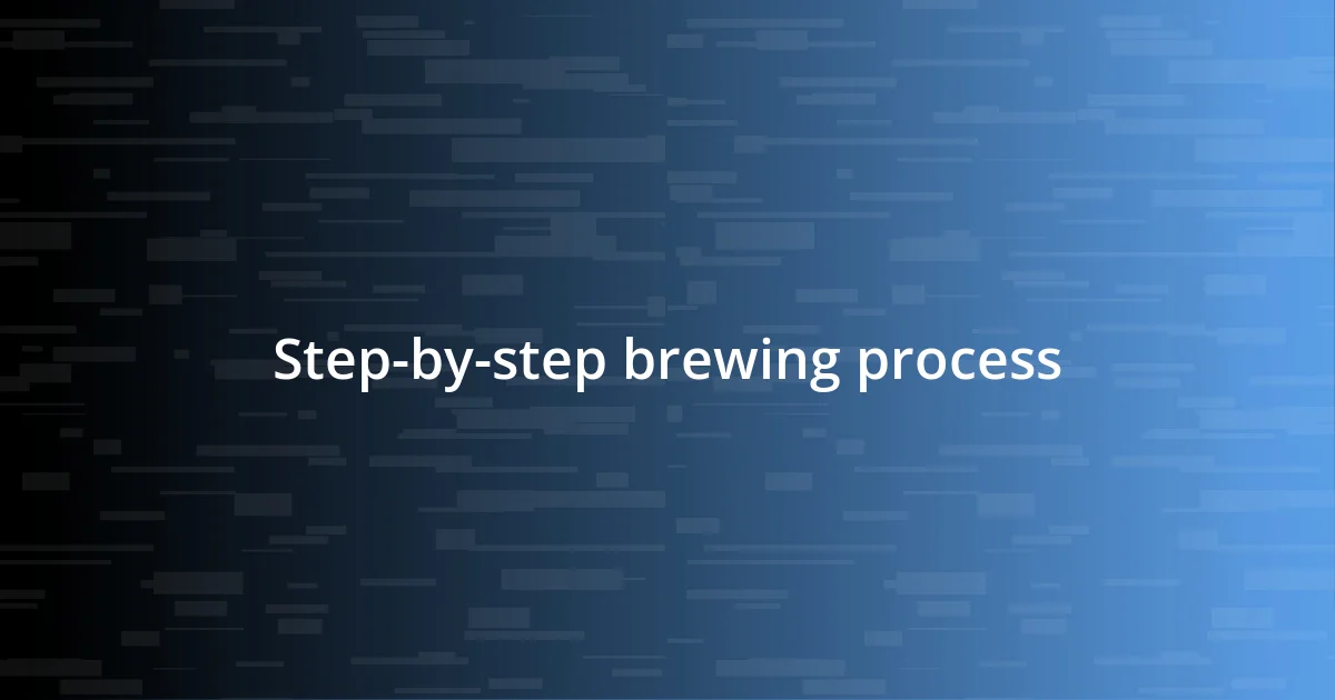 Step-by-step brewing process