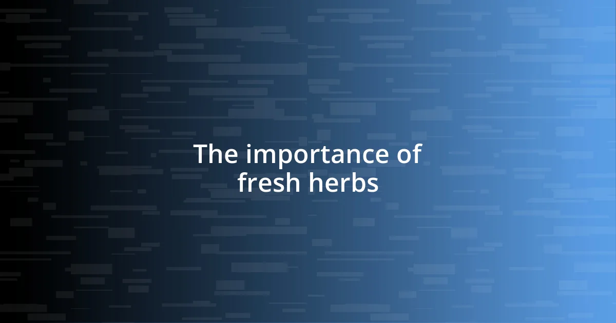 The importance of fresh herbs