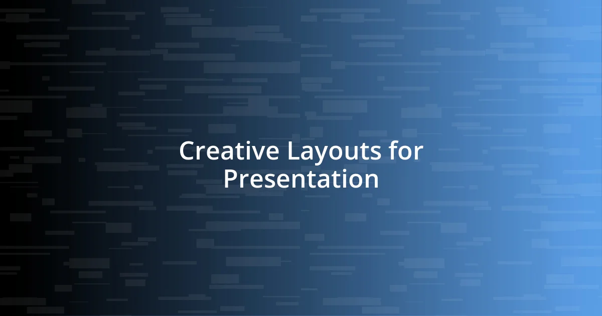 Creative Layouts for Presentation