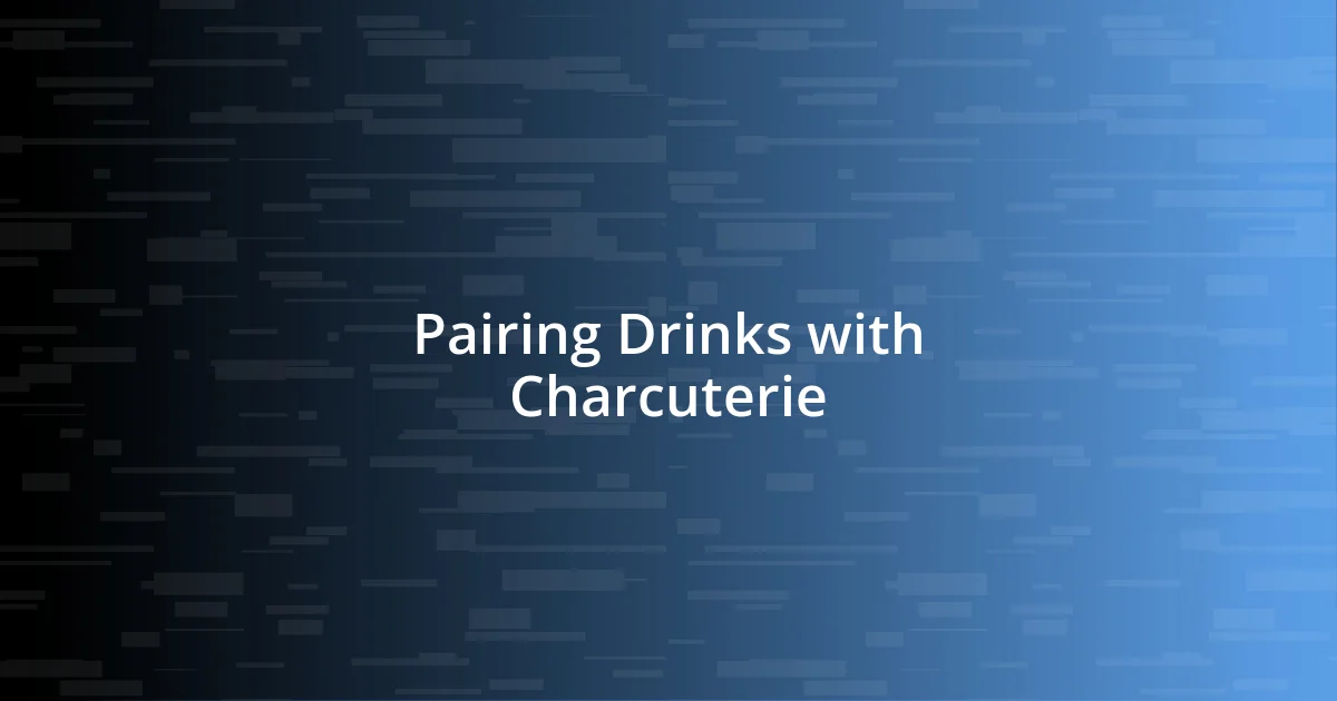 Pairing Drinks with Charcuterie