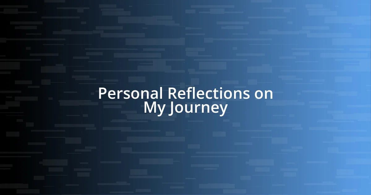 Personal Reflections on My Journey