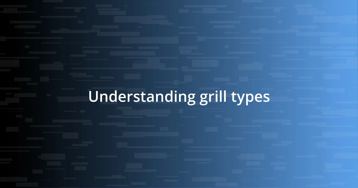 Understanding grill types