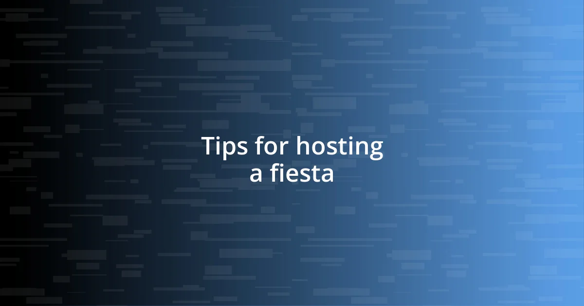 Tips for hosting a fiesta