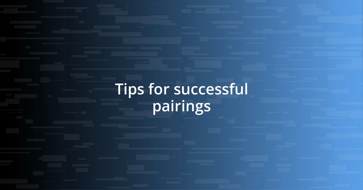 Tips for successful pairings