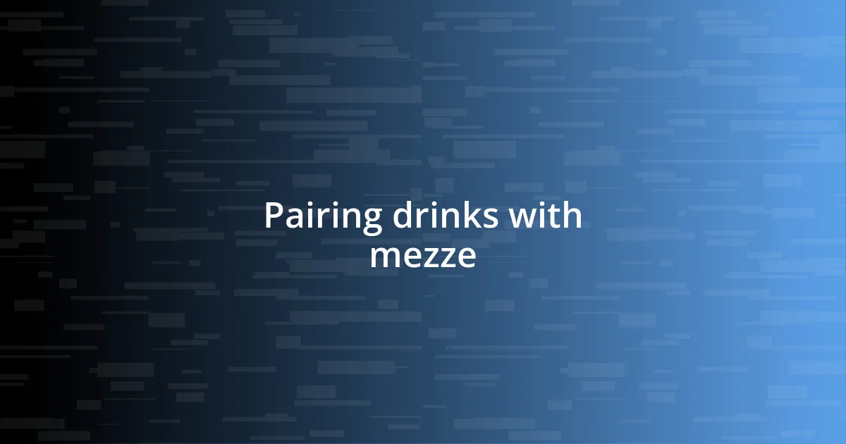 Pairing drinks with mezze