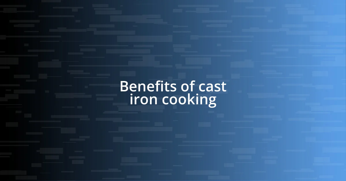 Benefits of cast iron cooking