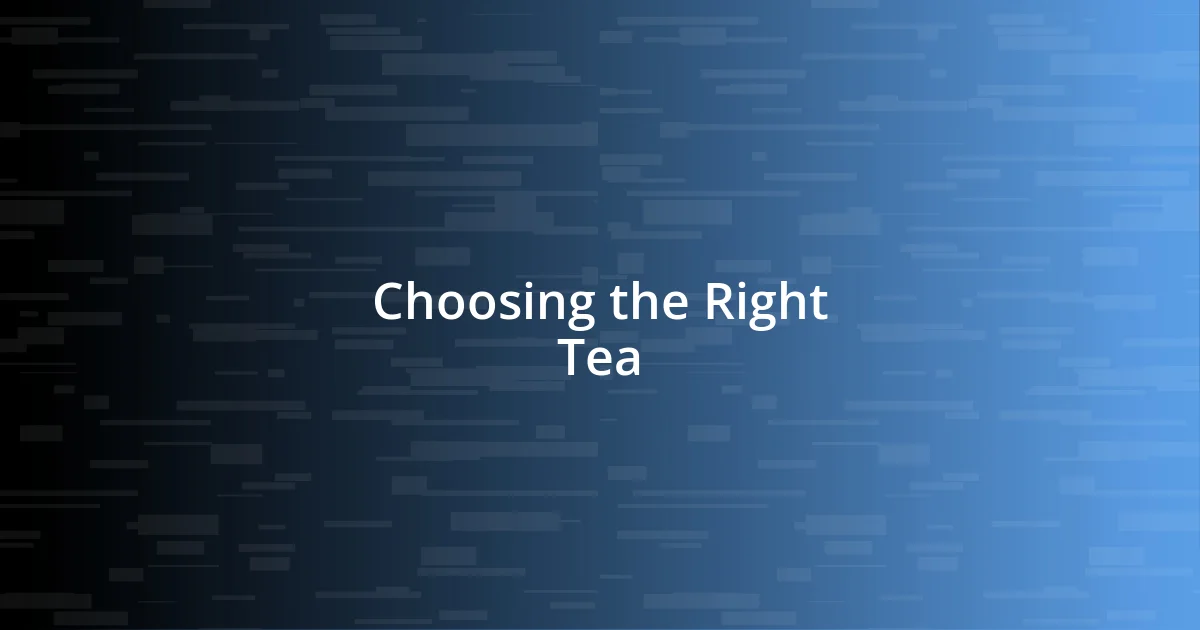 Choosing the Right Tea