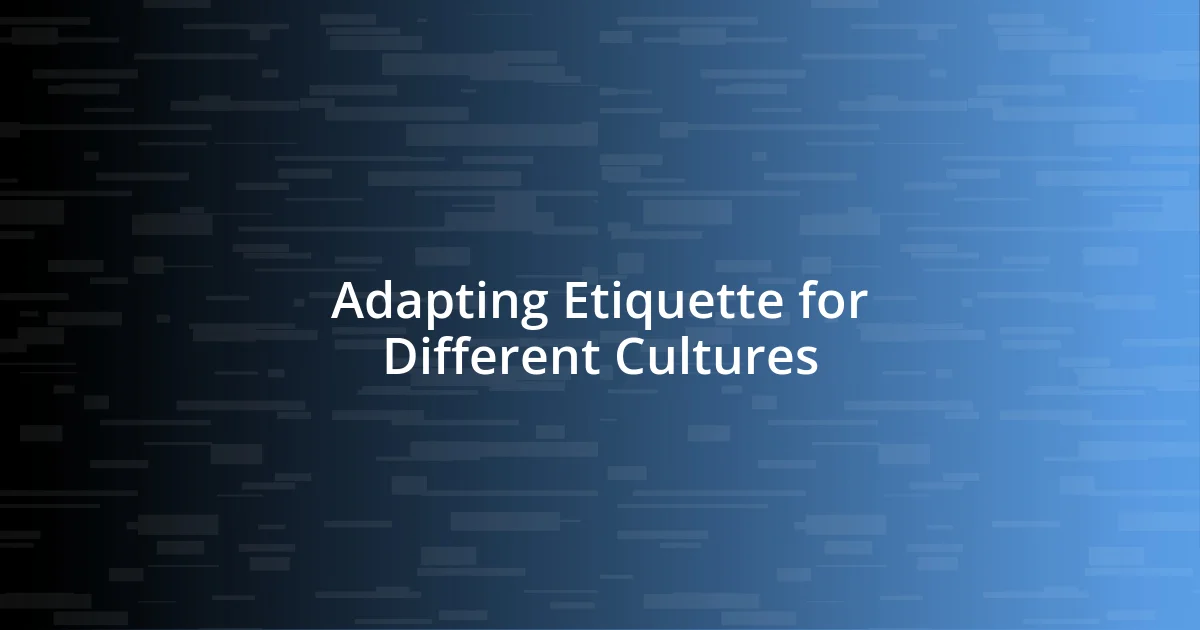 Adapting Etiquette for Different Cultures