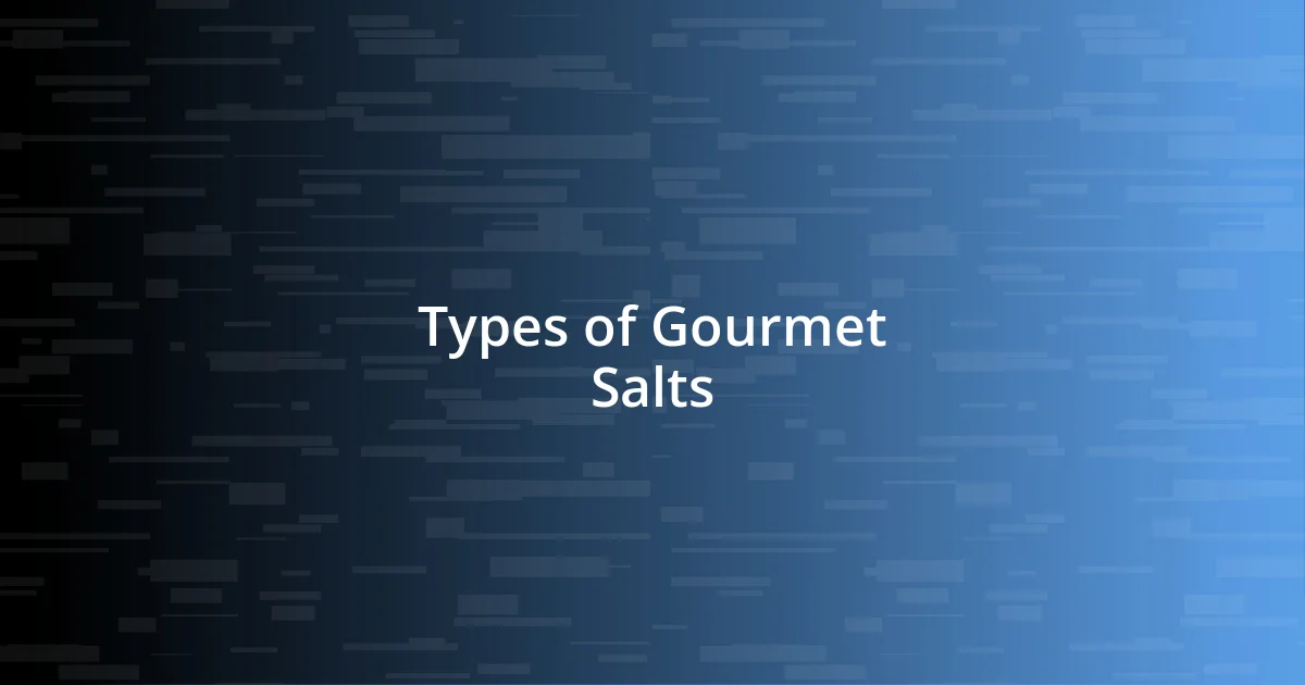 Types of Gourmet Salts