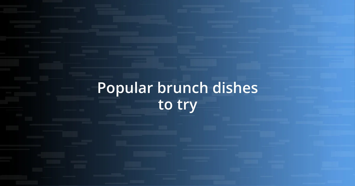 Popular brunch dishes to try