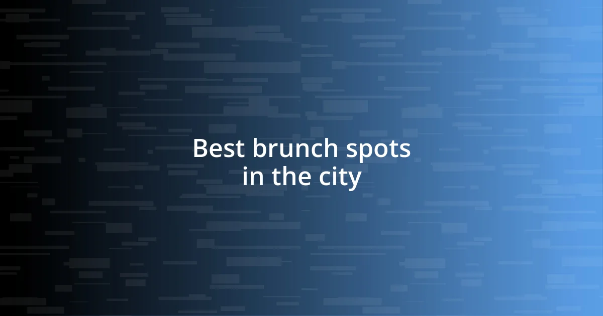 Best brunch spots in the city