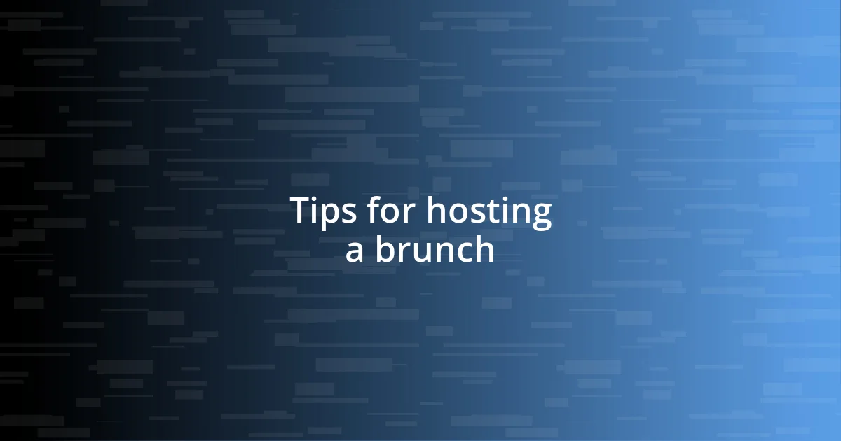 Tips for hosting a brunch