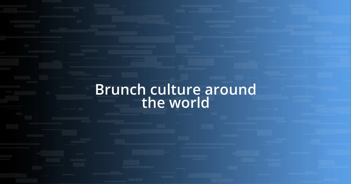 Brunch culture around the world