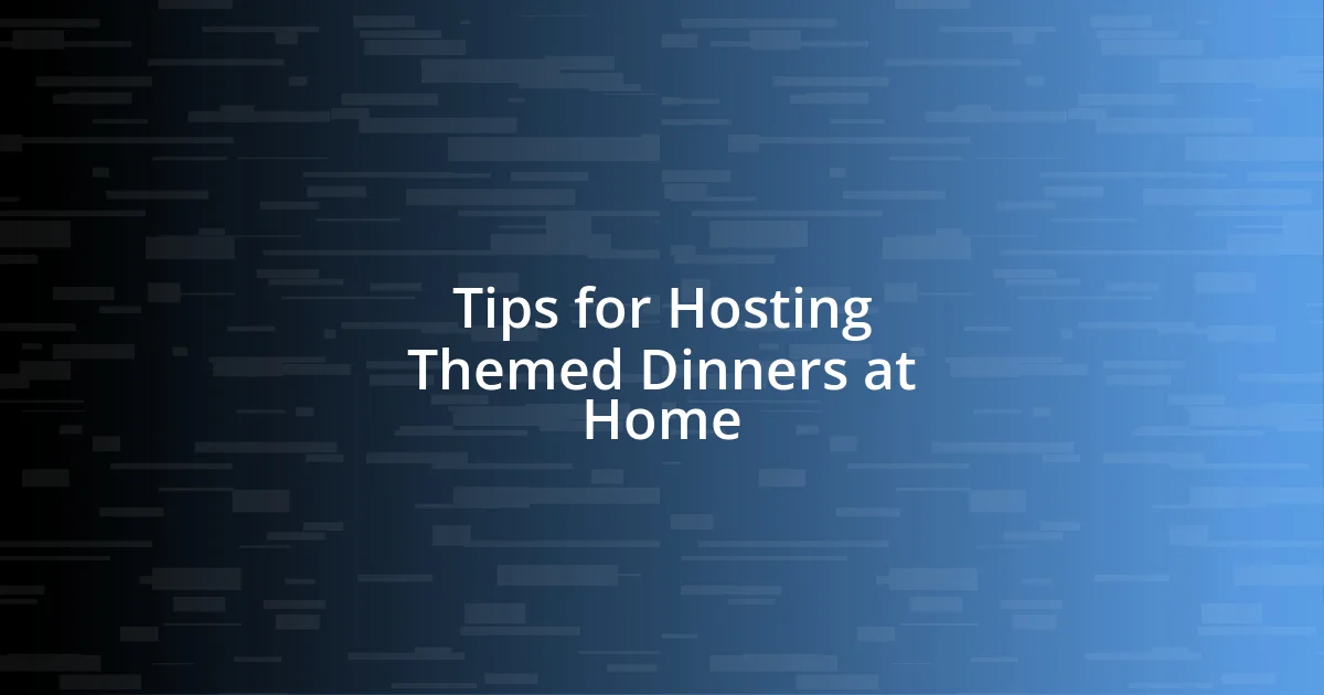 Tips for Hosting Themed Dinners at Home