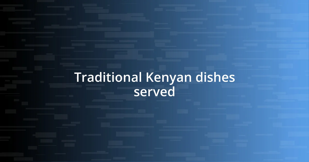 Traditional Kenyan dishes served