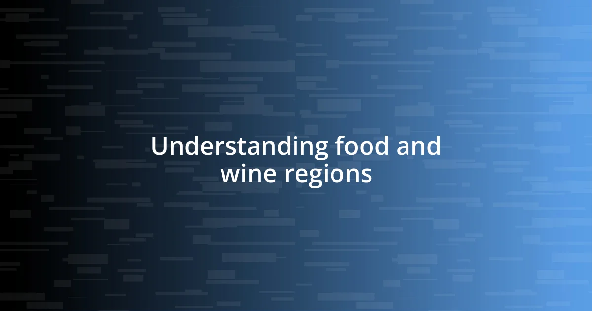 Understanding food and wine regions