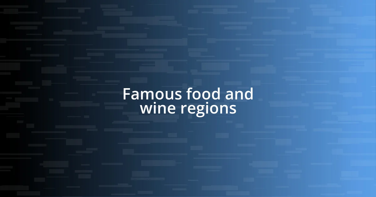 Famous food and wine regions