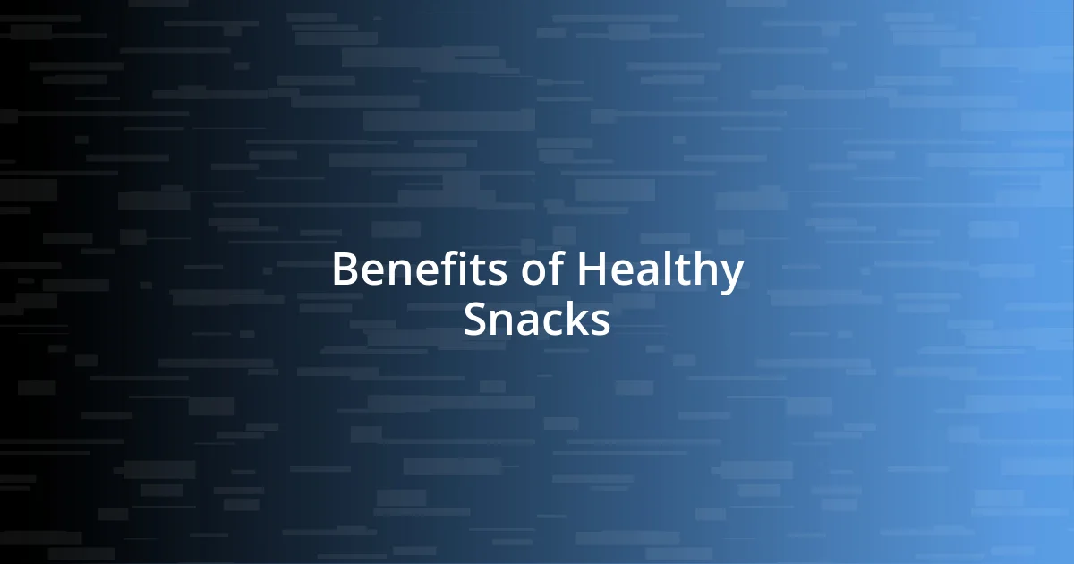 Benefits of Healthy Snacks