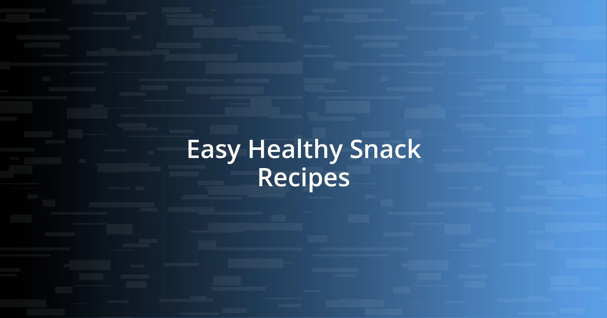 Easy Healthy Snack Recipes