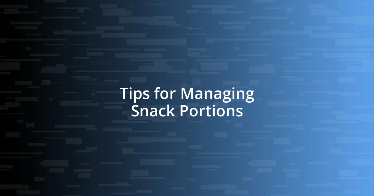 Tips for Managing Snack Portions