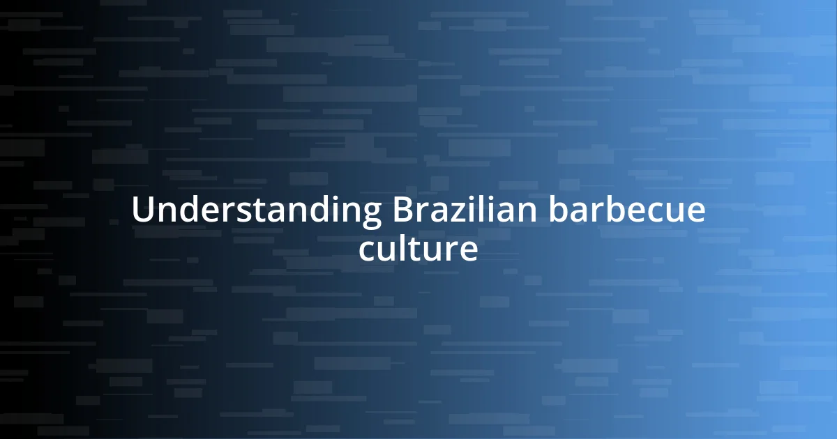 Understanding Brazilian barbecue culture