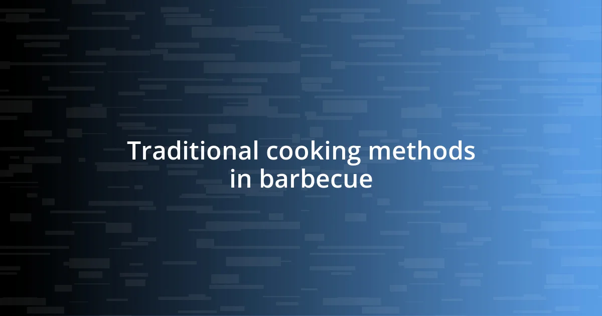 Traditional cooking methods in barbecue